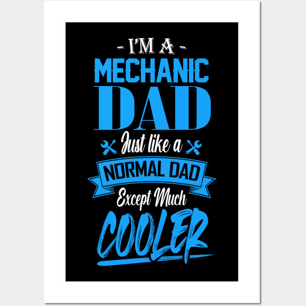 I'm a Mechanic Dad Just like a Normal Dad Except Much Cooler Wall Art by mathikacina